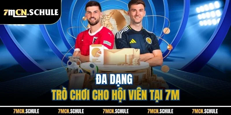 Đa dạng trò chơi cho hội viên tại 7M