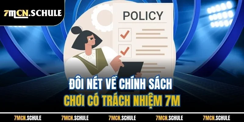 Đôi nét về chính sách chơi có trách nhiệm 7M