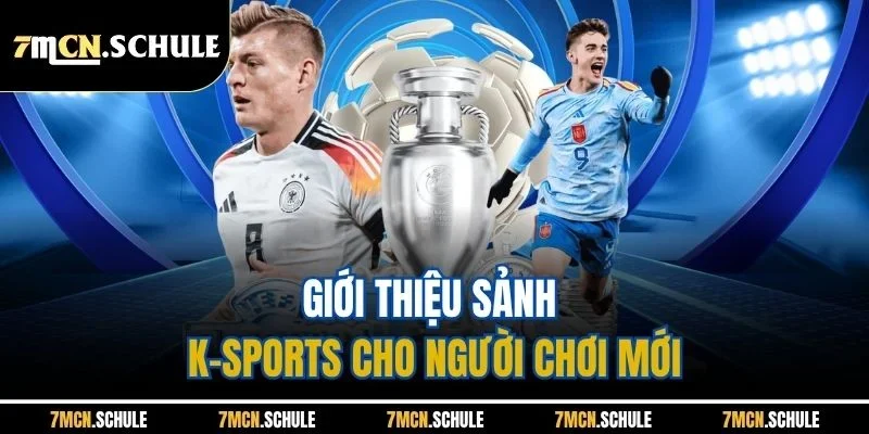 Giới thiệu sảnh K-Sports cho người chơi mới