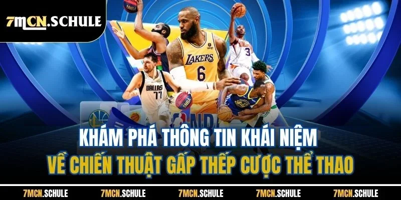 Khám phá thông tin khái niệm về chiến thuật gấp thếp cược thể thao