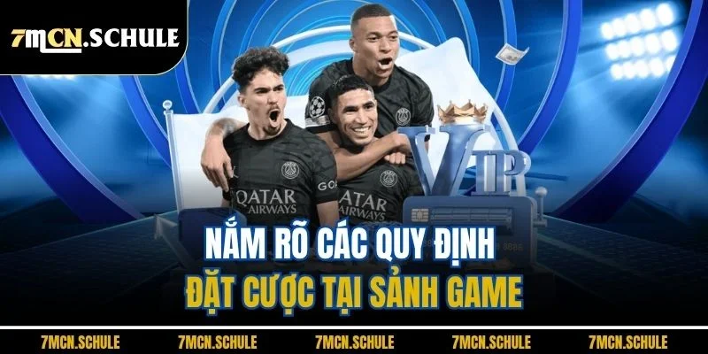 Nắm rõ các quy định đặt cược tại sảnh game