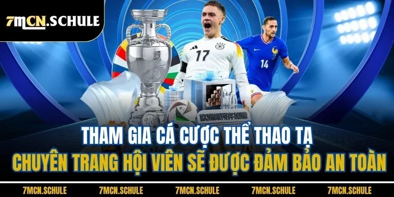 Tham gia cá cược thể thao tạ chuyên trang hội viên sẽ được đảm bảo an toàn