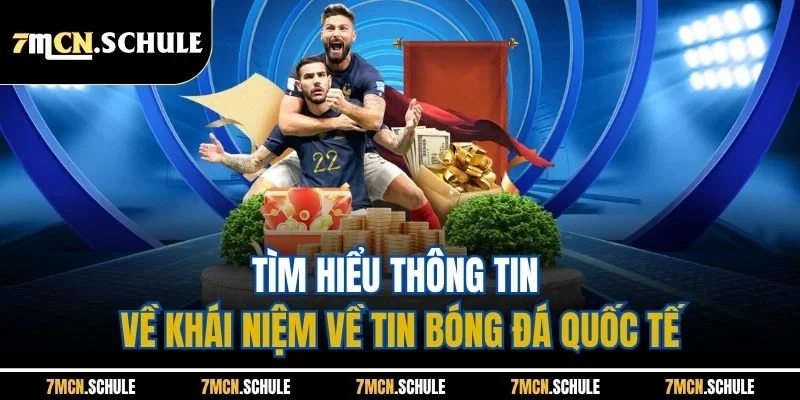 Tin Bóng Đá Quốc Tế - Cập Nhật Nội Dung Mới Nhất 24 Giờ Qua 2 Tìm hiểu thông tin về khái niệm về tin bóng đá quốc tế
