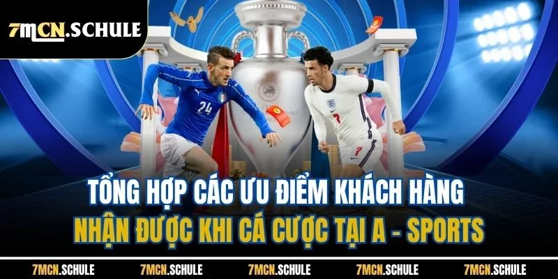 Tổng hợp các ưu điểm khách hàng nhận được khi cá cược tại A - Sports